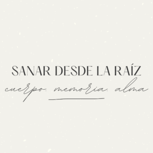 Taller online - Sanar desde la raíz: cuerpo, memoria y alma