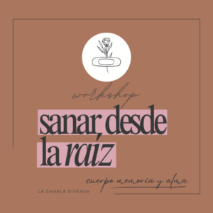 Taller online - Sanar desde la raíz: cuerpo, memoria y alma